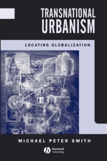 Transnational Urbanism : Locating Globalization, Paperback / softback Book Transnational Urbanism : Locating Globalization, Paperback / softback Book