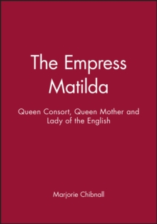 The Empress Matilda : Queen Consort, Queen Mother and Lady of the English, Paperback Book The Empress Matilda : Queen Consort, Queen Mother and Lady of the English, Paperback Book