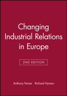 Changing Industrial Relations in Europe, Paperback / softback Book Changing Industrial Relations in Europe, Paperback / softback Book