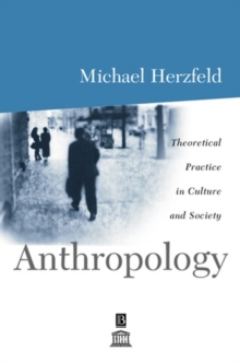 Anthropology : Theoretical Practice in Culture and Society, Paperback / softback Book Anthropology : Theoretical Practice in Culture and Society, Paperback / softback Book