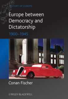 Europe between Democracy and Dictatorship : 1900 - 1945, Hardback Book Europe between Democracy and Dictatorship : 1900 - 1945, Hardback Book