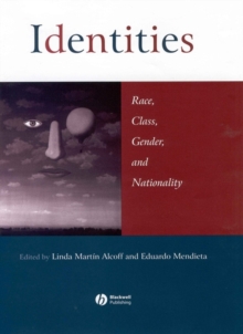 Identities : Race, Class, Gender, and Nationality, Paperback / softback Book Identities : Race, Class, Gender, and Nationality, Paperback / softback Book
