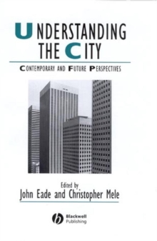 Understanding the City : Contemporary and Future Perspectives, Paperback / softback Book Understanding the City : Contemporary and Future Perspectives, Paperback / softback Book