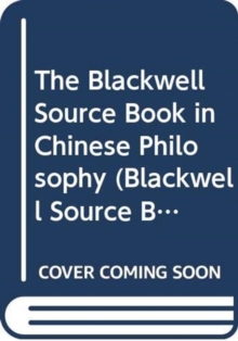 Blackwell Source Book in Chinese Philosophy, Hardback Book Blackwell Source Book in Chinese Philosophy, Hardback Book