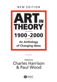 Art in Theory 1900 - 2000 : An Anthology of Changing Ideas