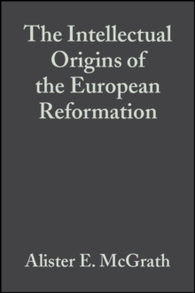 The Intellectual Origins of the European Reformation, Paperback / softback Book The Intellectual Origins of the European Reformation, Paperback / softback Book
