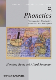 Phonetics : Transcription, Production, Acoustics, and Perception, Paperback Book Phonetics : Transcription, Production, Acoustics, and Perception, Paperback Book
