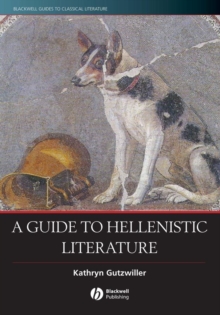 A Guide to Hellenistic Literature, Paperback / softback Book A Guide to Hellenistic Literature, Paperback / softback Book