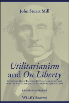 "Utilitarianism" and "On Liberty" : Including Mill's Essay on Bentham and Selections from the Writings of Jeremy Bentham and John Austin Including "Essay on Bentham" and Selections from the Writings o, Paperback Book "Utilitarianism" and "On Liberty" : Including Mill's Essay on Bentham and Selections from the Writings of Jeremy Bentham and John Austin Including "Essay on Bentham" and Selections from the Writings o, Paperback Book
