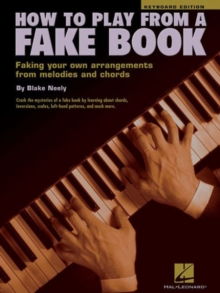 How to Play from a Fake Book : Faking Your Own Arrangements from Melodies and Chords