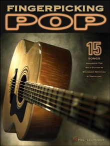 Fingerpicking Pop : 15 Songs Arranged for Solo Guitar in Standard Notation & Tab