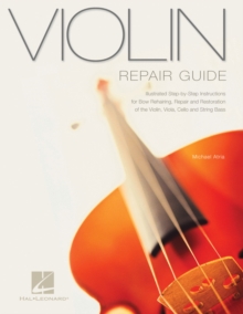 Violin Repair Guide : Illustrated Step-by-Step Instructions for Bow Rehairing, Repair and Rest, Paperback Book Violin Repair Guide : Illustrated Step-by-Step Instructions for Bow Rehairing, Repair and Rest, Paperback Book