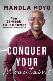 Conquer Your Mountains : Your 52-week Biblical journey to unlock your full potential for life