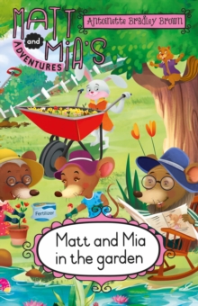 Matt and Mia's Adventures: Matt and Mia in the Garden : Matt and Mia in the Garden