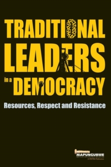 Traditional Leaders in a Democracy : Resources, Respect and Resistance