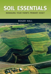 Soil Essentials : Managing Your Farm's Primary Asset