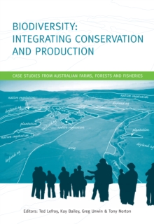 Biodiversity: Integrating Conservation and Production : Case Studies from Australian Farms, Forests and Fisheries