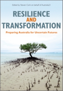 Resilience and Transformation : Preparing Australia for Uncertain Futures