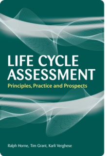 Life Cycle Assessment : Principles, Practice and Prospects