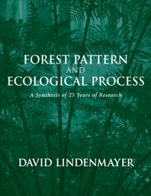 Forest Pattern and Ecological Process : A Synthesis of 25 Years of Research