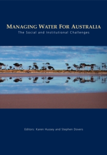 Managing Water for Australia : The Social and Institutional Challenges