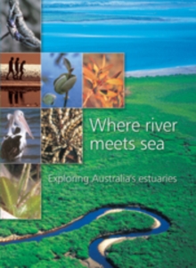 Where River Meets Sea : Exploring Australia's Estuaries