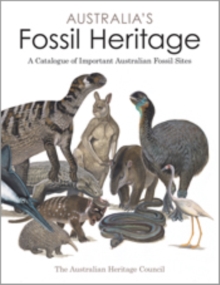 Australia's Fossil Heritage : A Catalogue of Important Australian Fossil Sites