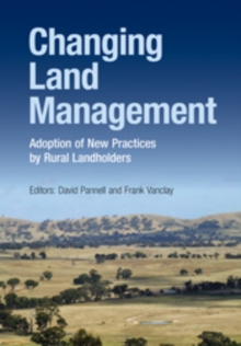 Changing Land Management : Adoption of New Practices by Rural Landholders