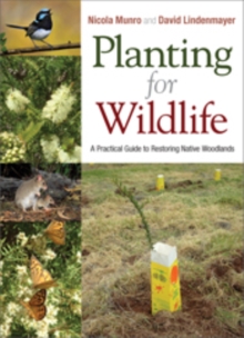 Planting for Wildlife : A Practical Guide to Restoring Native Woodlands