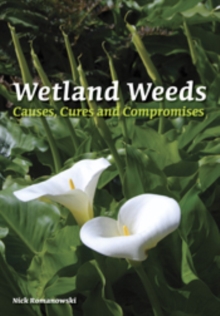 Wetland Weeds : Causes, Cures and Compromises