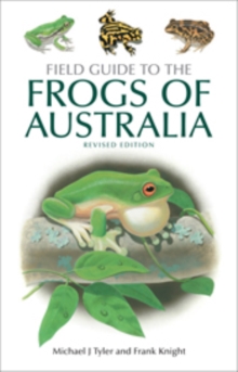 Field Guide to the Frogs of Australia : Revised Edition