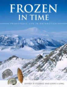 Frozen in Time : Prehistoric Life in Antarctica