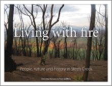 Living with Fire : People, Nature and History in Steels Creek