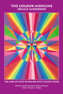 The Colour Medicine Oracle Guidebook : The Laws of Light in Healing with Colour Codes