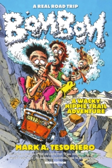 Bom Bom - A Wacky Hippie Trail Adventure : A Wacky Hippie Trail Adventure