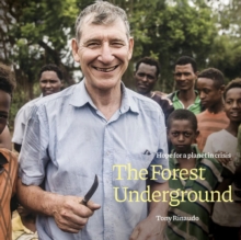 The Forest Underground : Hope for a Planet in Crisis