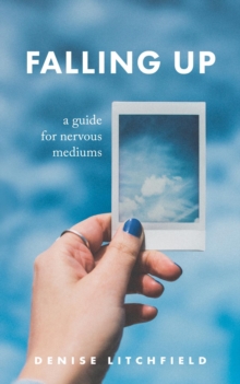 Falling Up : A Guide For Nervous Mediums