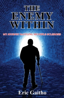 The Enemy Within : My Journey Battling Multiple Sclerosis