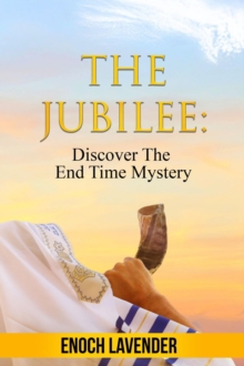 The Jubilee : Discover The End Time Mystery