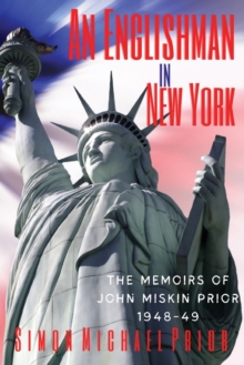 An Englishman in New York : The Memoirs of John Miskin Prior 1948-49