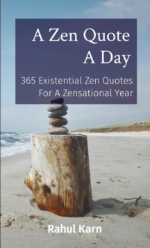 A Zen Quote A Day : 365 Existential Zen Quotes For A Zensational Year