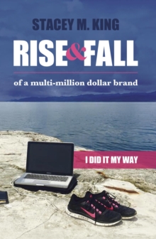 Rise and Fall of a Multi-million Dollar Brand : I did it my way