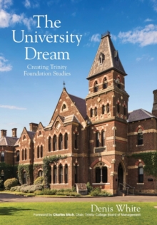 The University Dream : Creating Trinity Foundation Studies