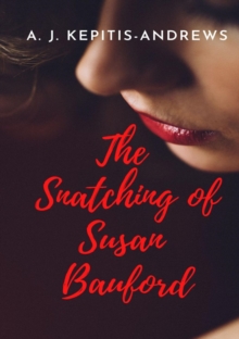 The Snatching of Susan Bauford : A soda thriller with a whisky punch