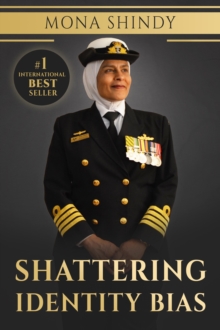 Shattering Identity Bias: Mona Shindy's Journey from Migrant Child to Navy Captain and Beyond