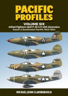 Pacific Profiles Volume Six : Allied Fighters: Bell P-39 & P-400 Airacobra South & Southwest Pacific 1942-1944