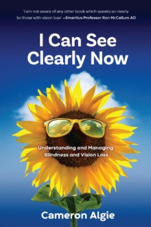 I Can See Clearly Now : Understanding and Managing  Blindness and Vision Loss