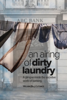 AN AIRING OF DIRTY LAUNDRY : A glimpse inside the secretive world of banking