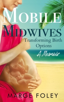 Mobile Midwives : Transforming Birth Options