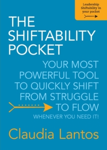 The Shiftability Pocket : YOUR MOST POWERFUL TOOL TO QUICKLY SHIFT FROM STRUGGLE TO FLOW - WHENEVER YOU NEED IT!